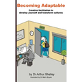 Becoming Adaptable: Creative facilitation to develop yourself and transform cultures