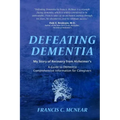 Defeating Dementia: My Recovery from Alzheimer's