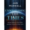 Understanding the Times: Making Sense of the Chaos Leading to Earth's Final Days