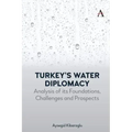 Turkey's Water Diplomacy: Analysis of Its Foundations, Challenges and Prospects