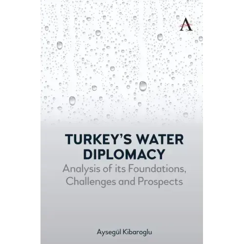 Turkey's Water Diplomacy: Analysis of Its Foundations, Challenges and Prospects