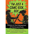 "I'm Just a Comic Book Boy": Essays on the Intersection of Comics and Punk
