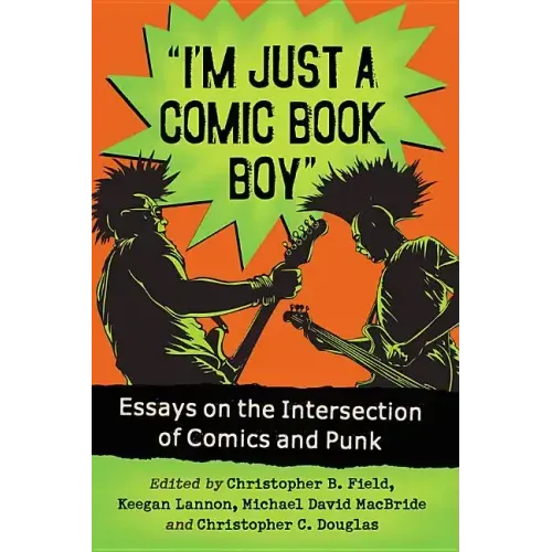 "I'm Just a Comic Book Boy": Essays on the Intersection of Comics and Punk