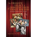 The Dramatic Legacy of Dorothy Davis and Violet Walters: The Montreal Children's Theatre, 1933-2009