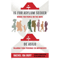 A is for Asylum Seeker: Words for People on the Move / A de Asilo: Palabras Para Personas En Movimiento