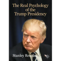 The Real Psychology of the Trump Presidency