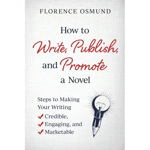 How to Write, Publish, and Promote a Novel