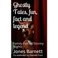 Ghostly Tales, Fun, Fact and Llegend: Family Fun on Stormy Nights