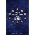 The 10 Greatest Teams in the Bible