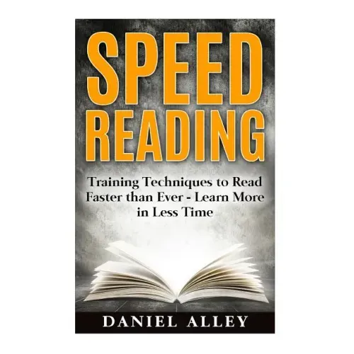 Speed Reading: : Training Techniques to Read Faster Than Ever - Learn More in Less Time