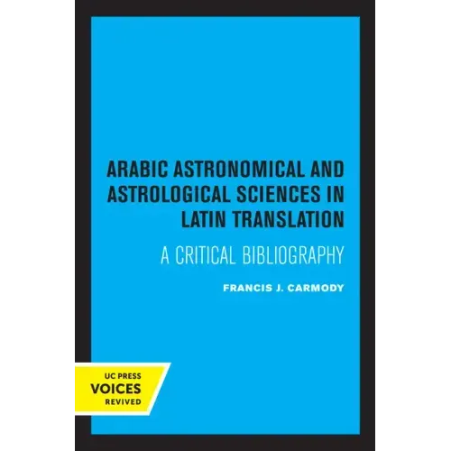 Arabic Astronomical and Astrological Sciences in Latin Translation: A Critical Bibliography