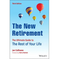 The New Retirement: The Ultimate Guide to the Rest of Your Life