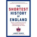 Shortest History of England: Empire and Division from the Anglo-Saxons to Brexit - A Retelling for Our Times