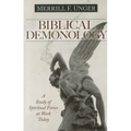 Biblical Demonology: A Study of Spiritual Forces at Work Today