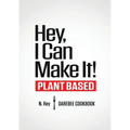 Hey, I Can Make It!: Plant-Based Darebee Cook Book