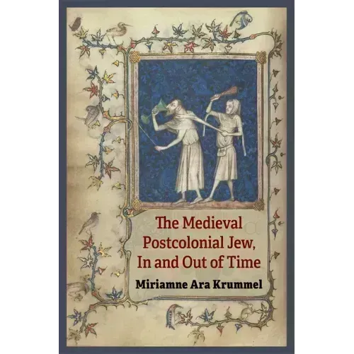 The Medieval Postcolonial Jew, in and Out of Time