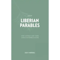 A Book of Liberian Parables: Wise Sayings and Their Simple Interpretations