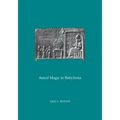Astral Magic in Babylonia: Transactions, American Philosophical Society (Vol. 85, Part 4)