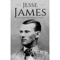 Jesse James: A Life from Beginning to End