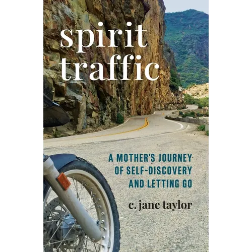 Spirit Traffic: A Mother's Journey of Self-Discovery and Letting Go