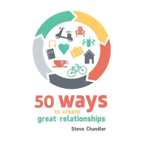 50 Ways to Create Great Relationships