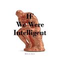 IF We Were Intelligent
