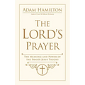 The Lord's Prayer: The Meaning and Power of the Prayer Jesus Taught