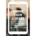 Behind Their Screens: What Teens Are Facing (and Adults Are Missing)