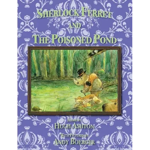 Sherlock Ferret and the Poisoned Pond