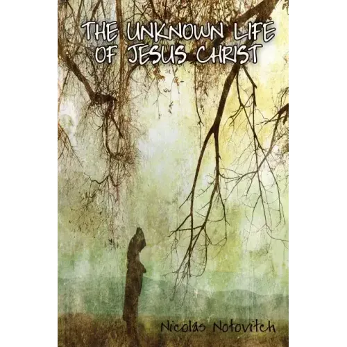 The Unknown Life of Jesus Christ
