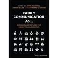 Family Communication As... Exploring Metaphors for Family Communication