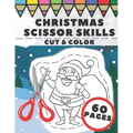 Christmas Scissor Skills: Fun Cut And Color Activity Book For Kids