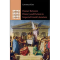Homer Between History and Fiction in Imperial Greek Literature