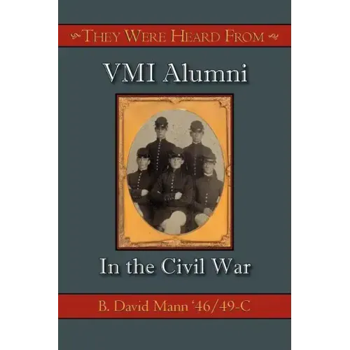 They Were Heard from: VMI Alumni in the Civil War