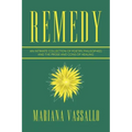 Remedy: An Intimate Collection of Poetry, Philisophies and the Prose and Cons of Healing