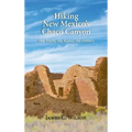 Hiking New Mexico's Chaco Canyon: The Trails, the Ruins, the History