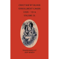 Choctaw By Blood Enrollment Cards 1898-1914 Volume IX