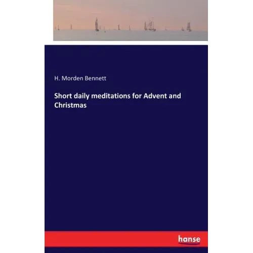 Short daily meditations for Advent and Christmas