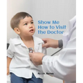 Show Me How to Visit the Doctor