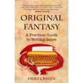 The Original Fantasy: A Practical Guide To Writing Genre