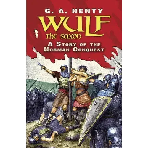 Wulf the Saxon: A Story of the Norman Conquest