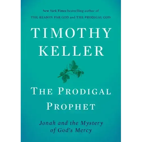 The Prodigal Prophet: Jonah and the Mystery of God's Mercy