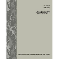 Guard Duty (TC 3-22.6 / FM 22-6)