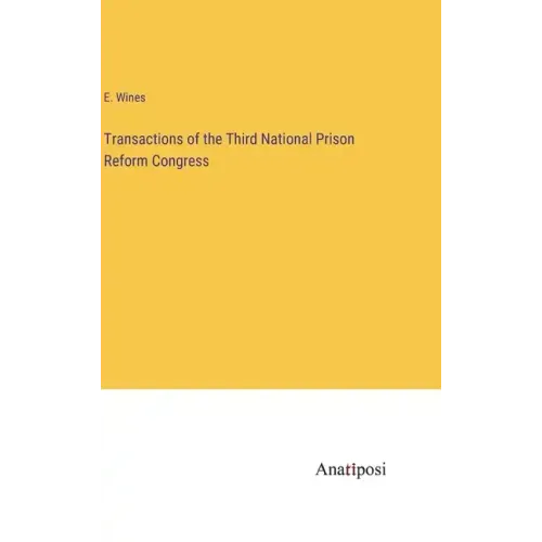 Transactions of the Third National Prison Reform Congress