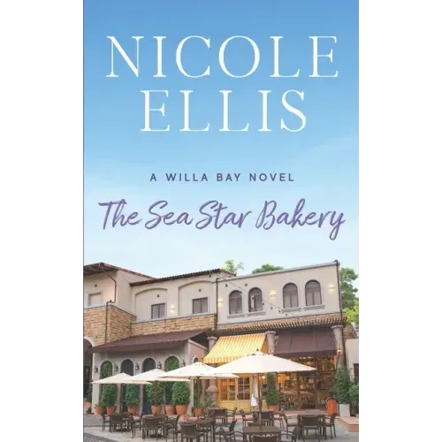 The Sea Star Bakery: A Willa Bay Novel
