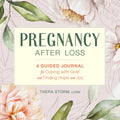 Pregnancy After Loss: A Guided Journal for Coping with Grief and Finding Hope and Joy