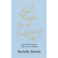 God's Design for Suffering: How Spiritual Practices Help Us in Our Suffering