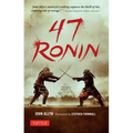 47 Ronin: The Classic Tale of Samurai Loyalty, Bravery and Retribution