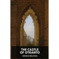 The Castle of Otranto by Horace Walpole: A Gothic Story by Horace Walpole