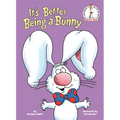 It's Better Being a Bunny: An Early Reader Book for Kids